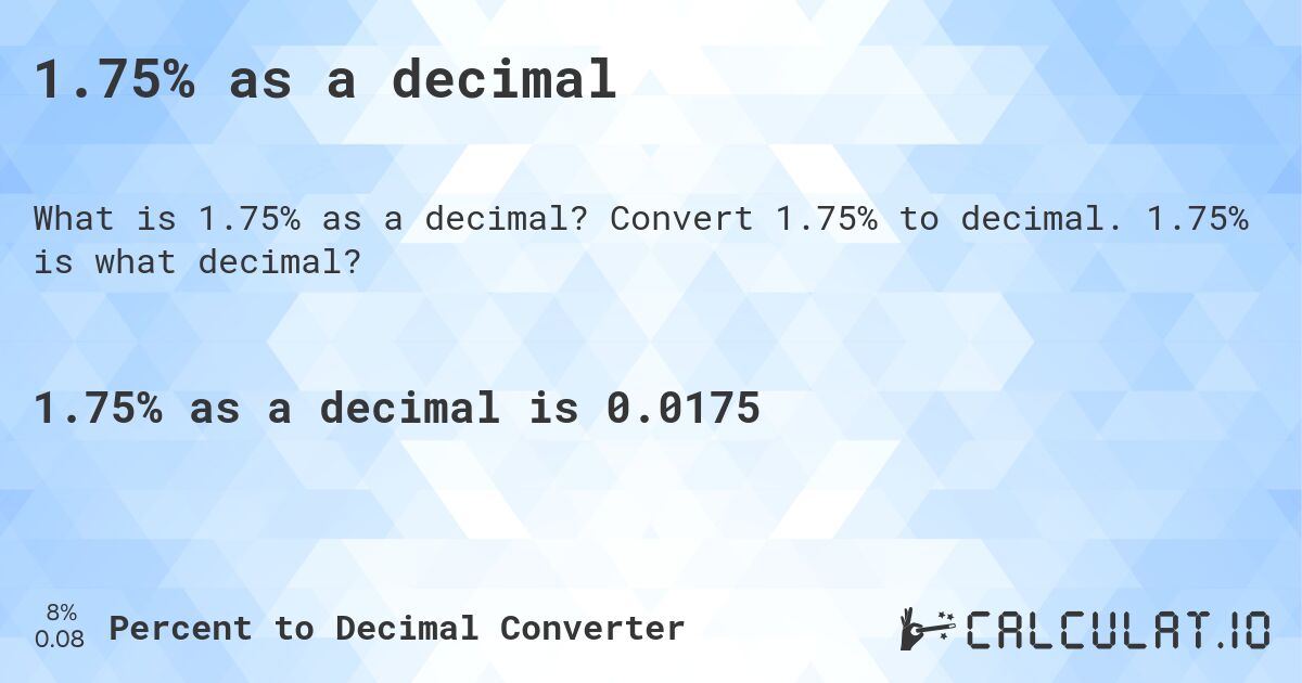 1.75% as a decimal. Convert 1.75% to decimal. 1.75% is what decimal?