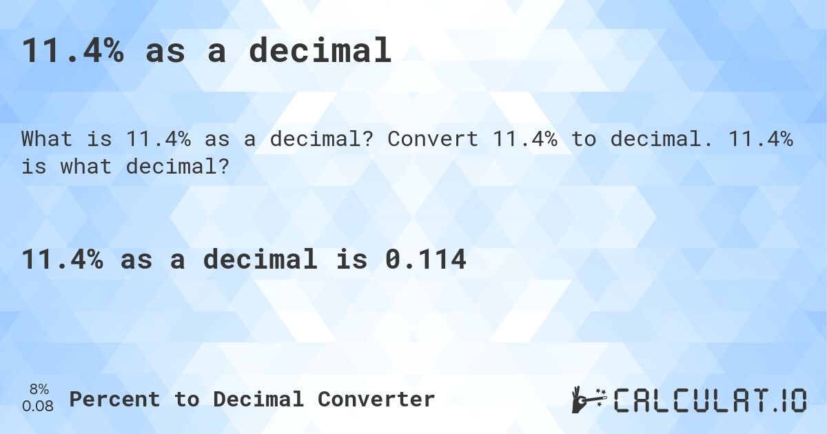 11.4% as a decimal. Convert 11.4% to decimal. 11.4% is what decimal?