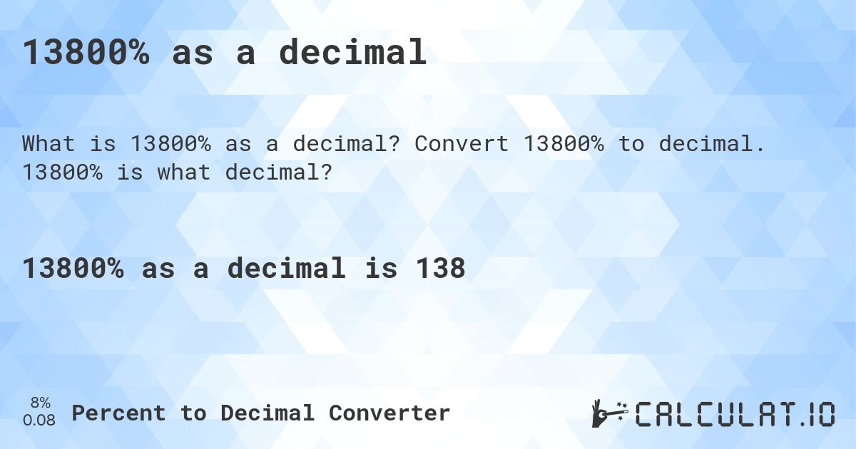 13800% as a decimal. Convert 13800% to decimal. 13800% is what decimal?