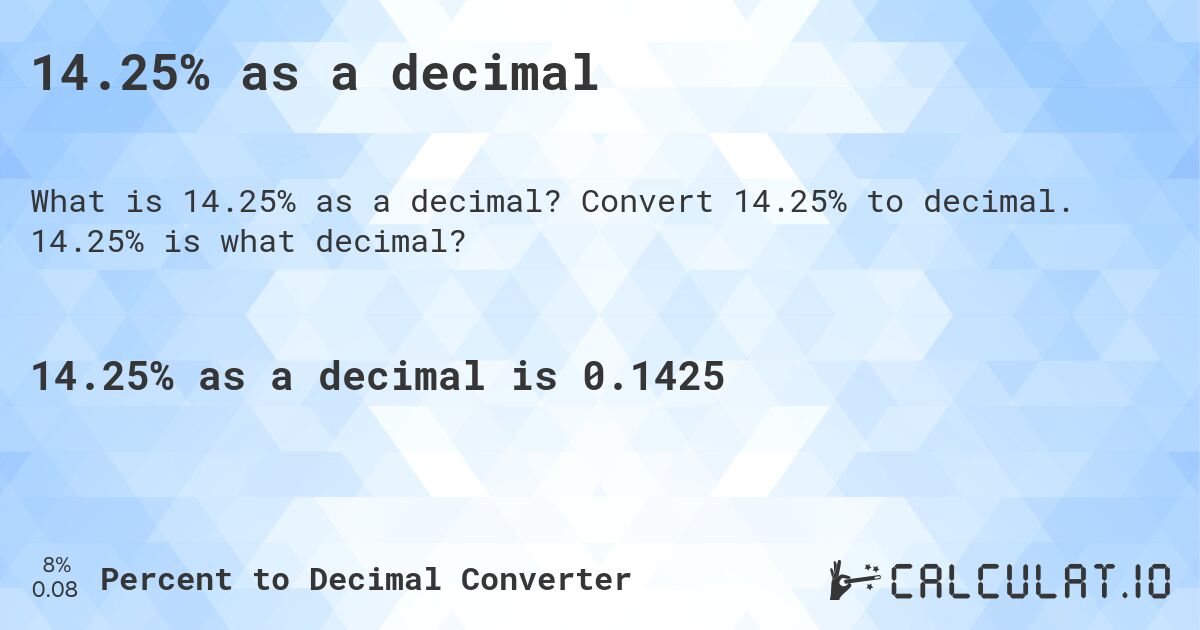 14.25% as a decimal. Convert 14.25% to decimal. 14.25% is what decimal?