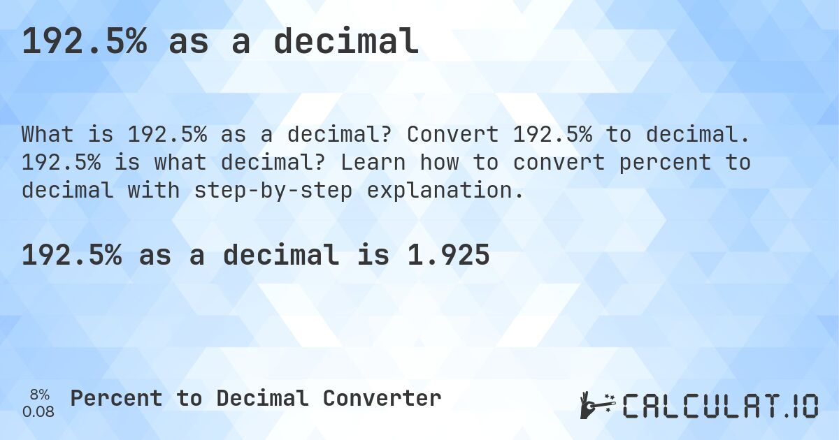 192.5% as a decimal. Convert 192.5% to decimal. 192.5% is what decimal? Learn how to convert percent to decimal with step-by-step explanation.