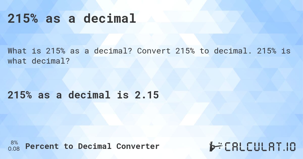 215% as a decimal. Convert 215% to decimal. 215% is what decimal?