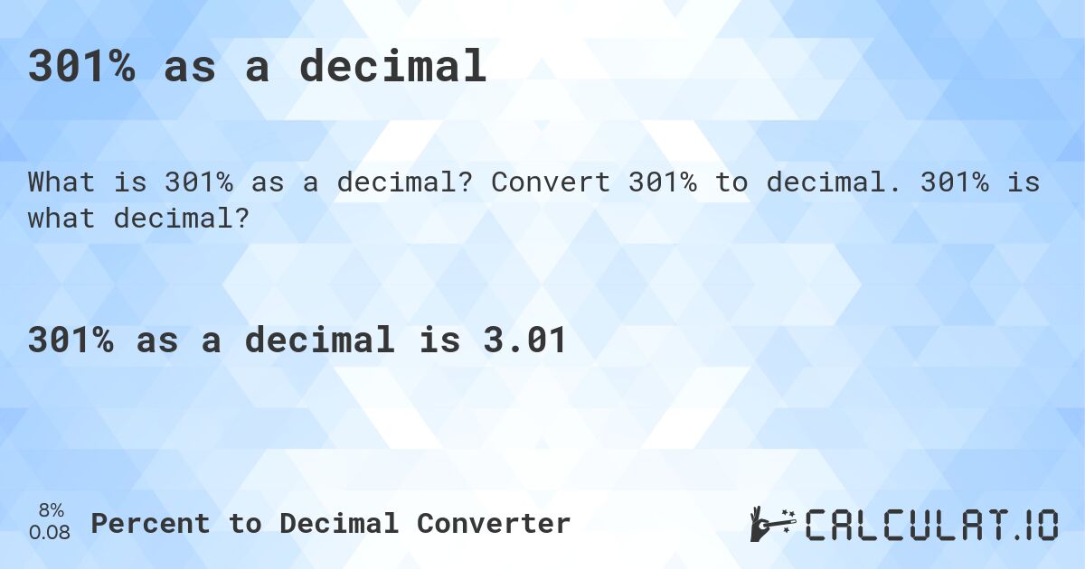 301% as a decimal. Convert 301% to decimal. 301% is what decimal?