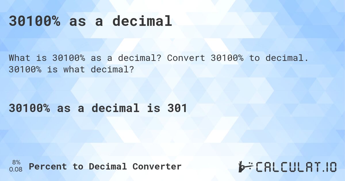 30100% as a decimal. Convert 30100% to decimal. 30100% is what decimal?