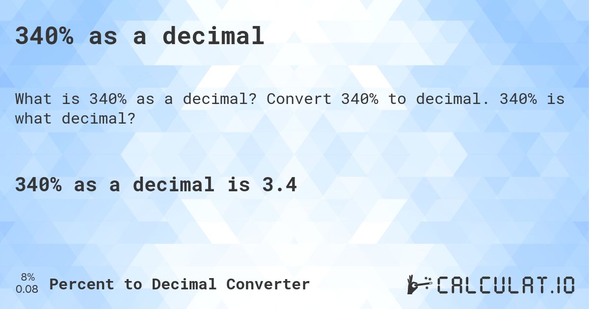 340% as a decimal. Convert 340% to decimal. 340% is what decimal?