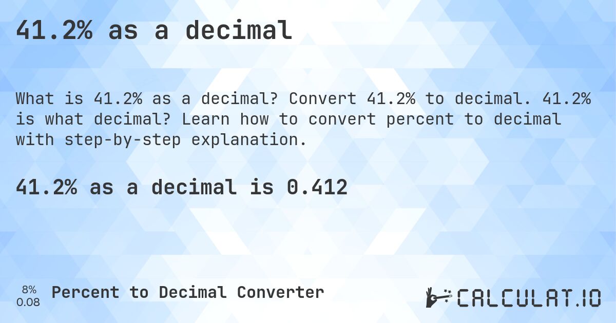 41.2% as a decimal. Convert 41.2% to decimal. 41.2% is what decimal? Learn how to convert percent to decimal with step-by-step explanation.