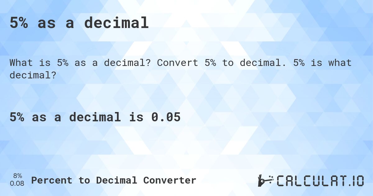 5% as a decimal. Convert 5% to decimal. 5% is what decimal?