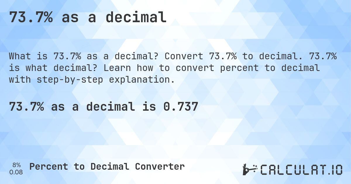 73.7% as a decimal. Convert 73.7% to decimal. 73.7% is what decimal? Learn how to convert percent to decimal with step-by-step explanation.