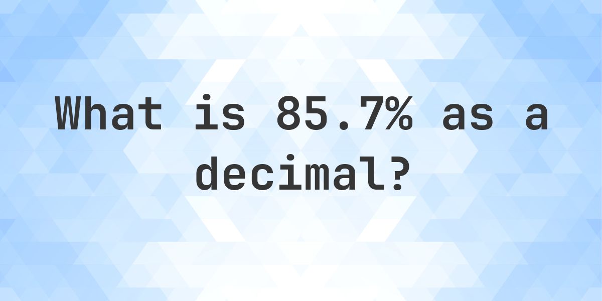 85.7% as a decimal - Calculatio