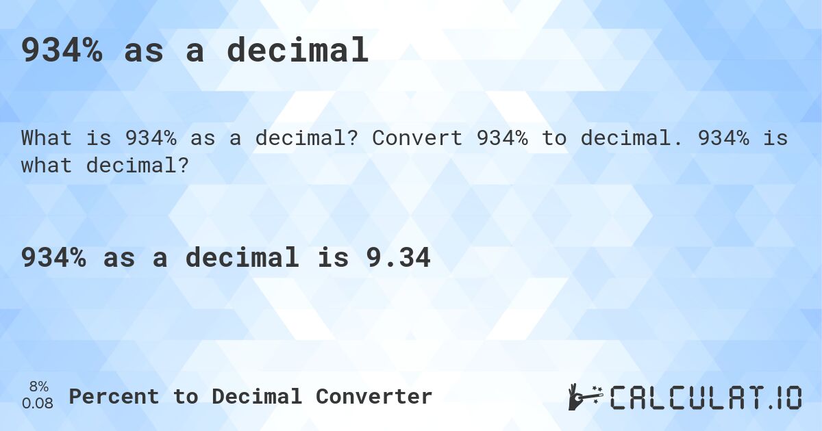 934% as a decimal. Convert 934% to decimal. 934% is what decimal?