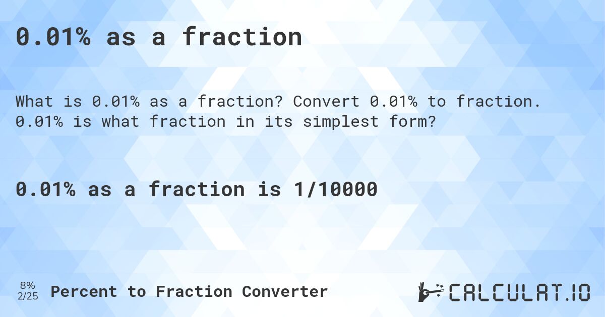 0.01% as a fraction. Convert 0.01% to fraction. 0.01% is what fraction in its simplest form?