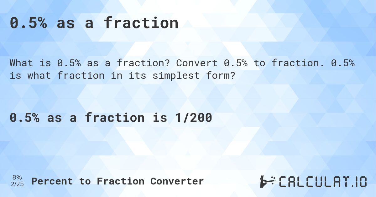 0.5% as a fraction. Convert 0.5% to fraction. 0.5% is what fraction in its simplest form?