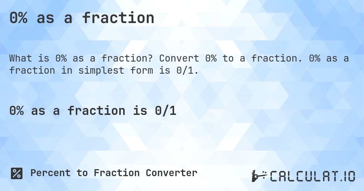 0% as a fraction. Convert 0% to a fraction. 0% as a fraction in simplest form is 0/1.
