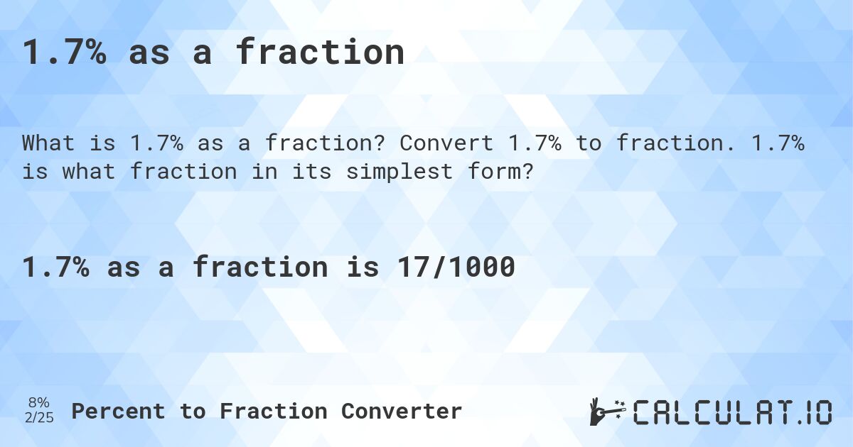 1.7% as a fraction. Convert 1.7% to fraction. 1.7% is what fraction in its simplest form?