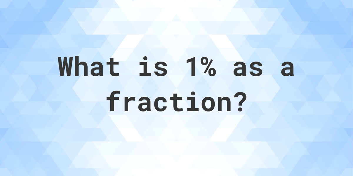 1% as a fraction - Calculatio