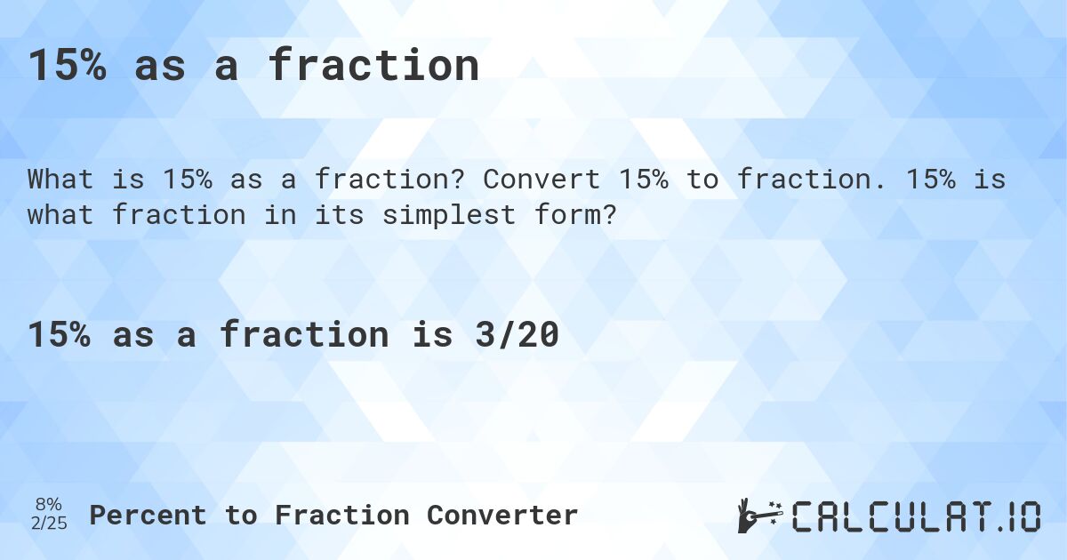15% as a fraction. Convert 15% to fraction. 15% is what fraction in its simplest form?
