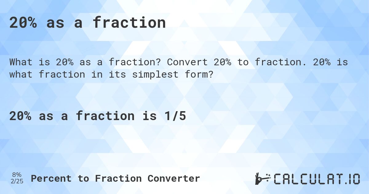 20% as a fraction. Convert 20% to fraction. 20% is what fraction in its simplest form?