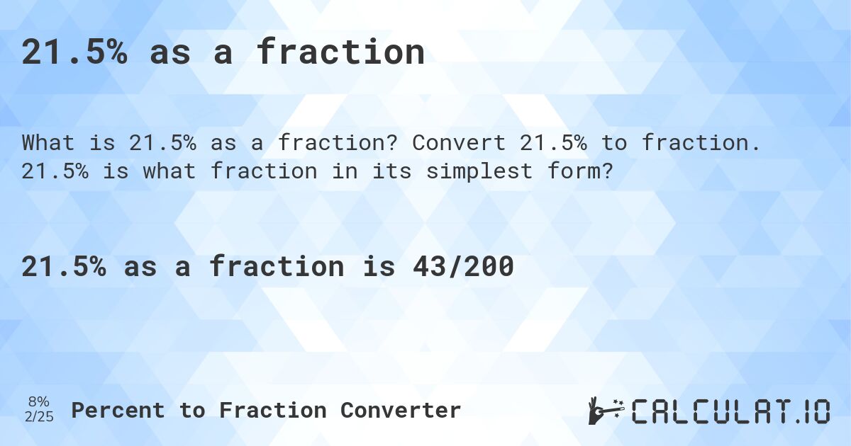 21.5% as a fraction. Convert 21.5% to fraction. 21.5% is what fraction in its simplest form?