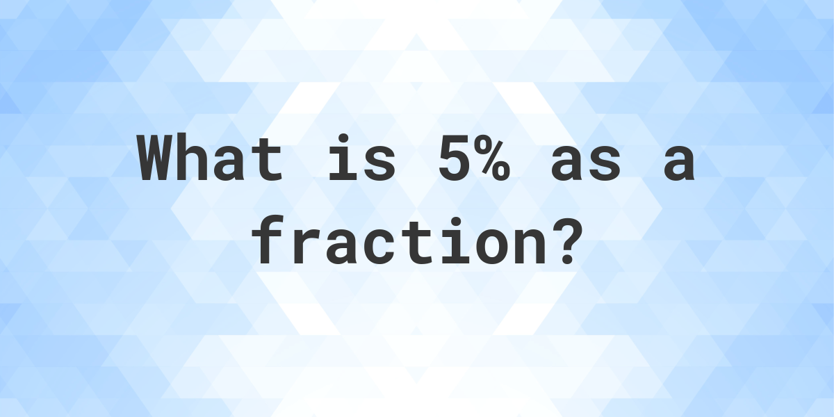 5% as a fraction - Calculatio