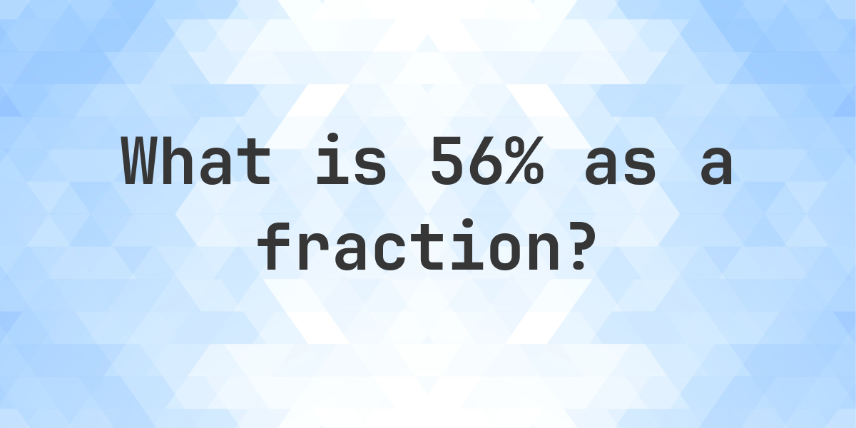 What Is 56 As A Fraction