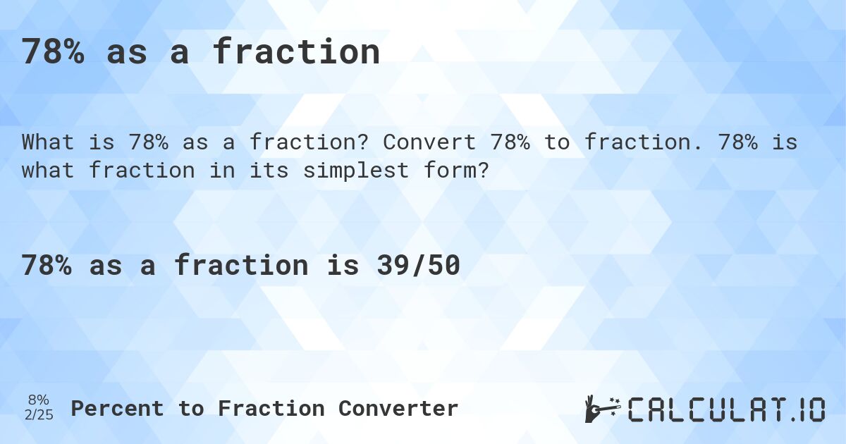 78% as a fraction. Convert 78% to fraction. 78% is what fraction in its simplest form?