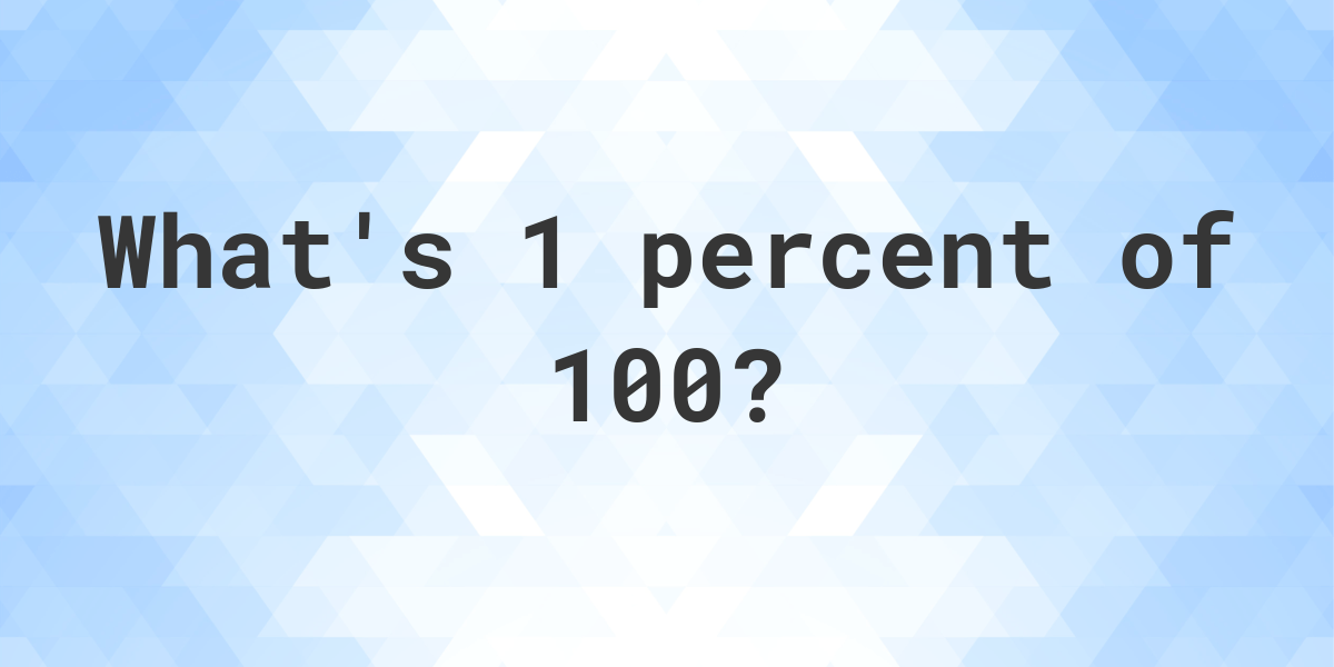 what-is-1-percent-of-100-calculatio