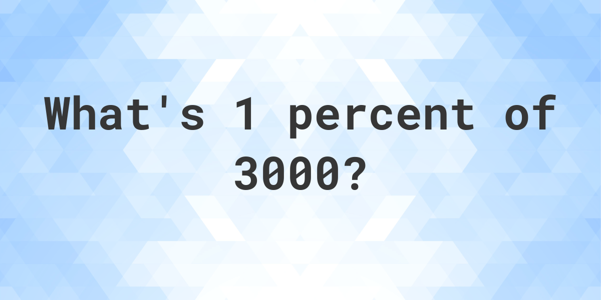 what-is-1-percent-of-3000-calculatio