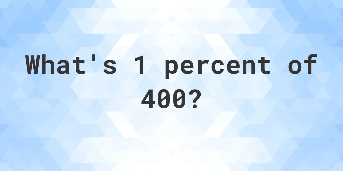what-is-1-percent-of-400-calculatio