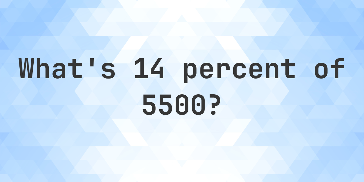 What Is 14 Percent Of 5500 Calculatio what-is-14-percent-of-5500-calculatio