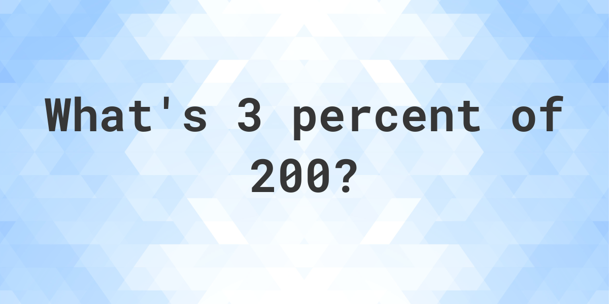 what-is-3-percent-of-200-calculatio