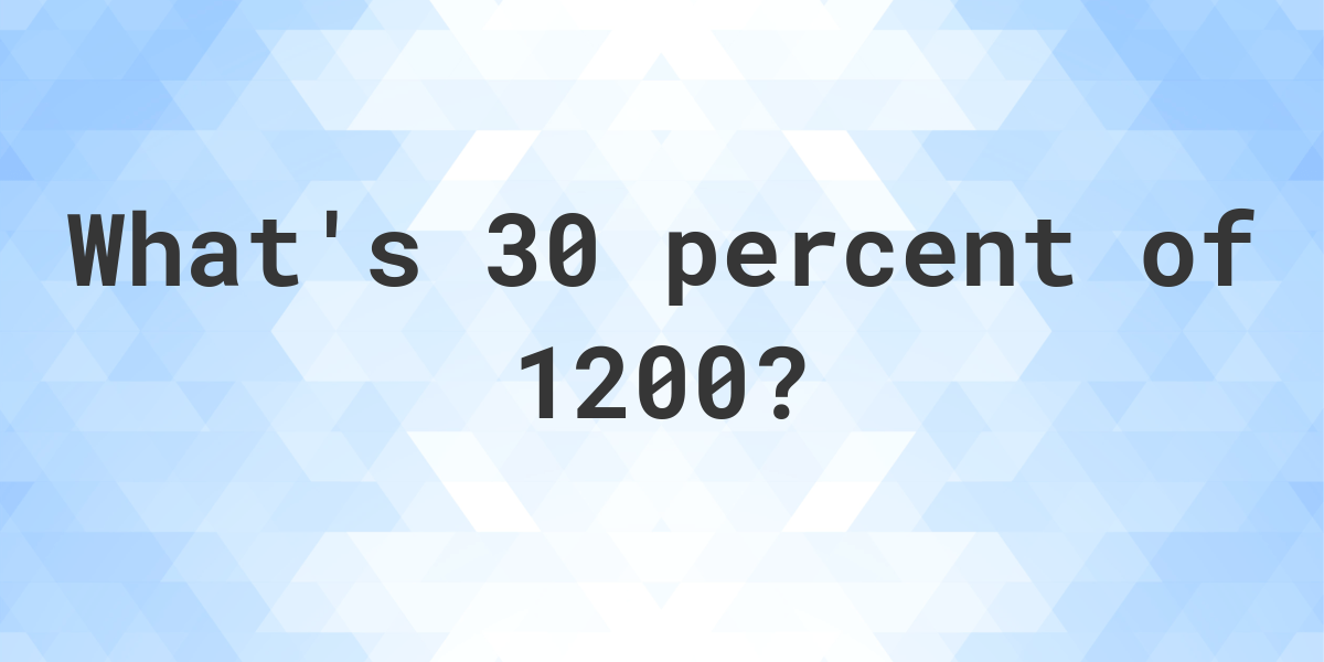 what-is-30-percent-of-1200-calculatio