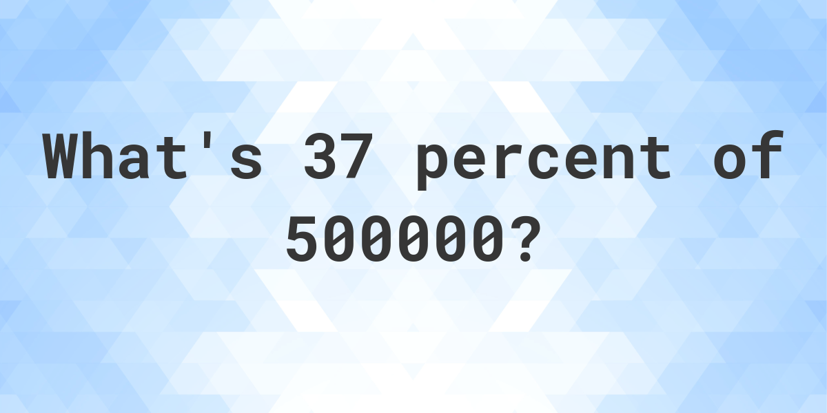 37-percent-of-500000-calculatio