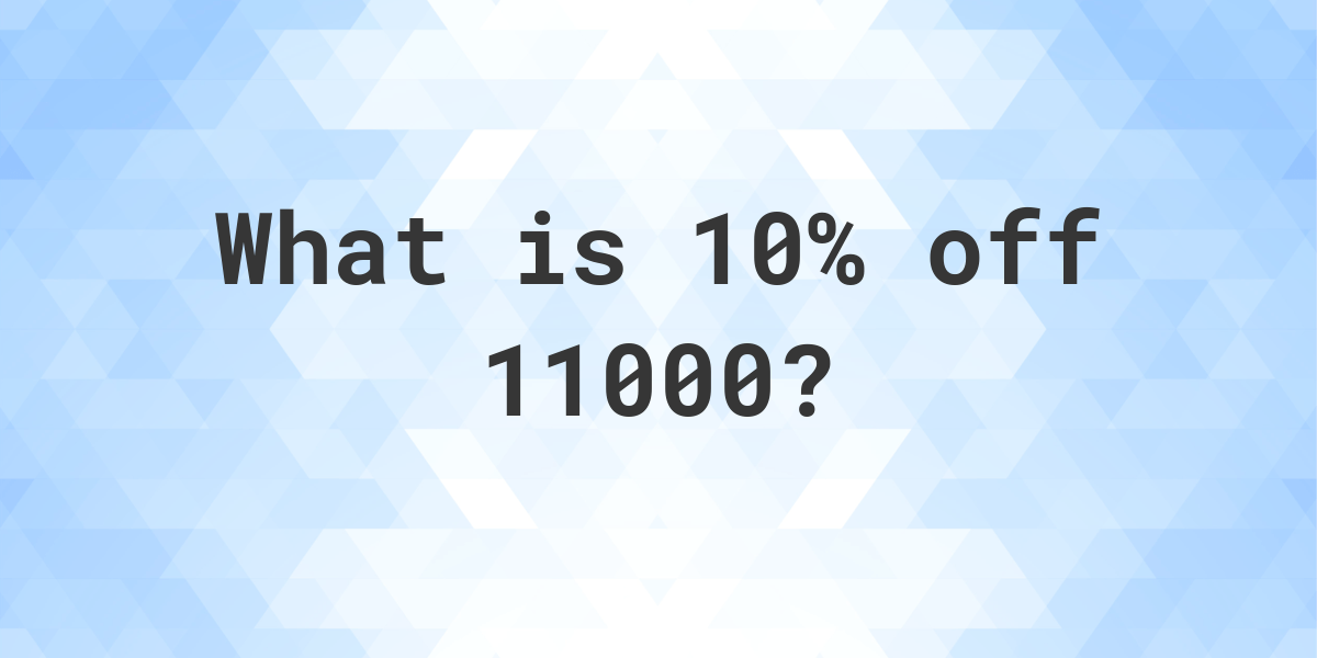 what-is-10-off-11000-calculatio