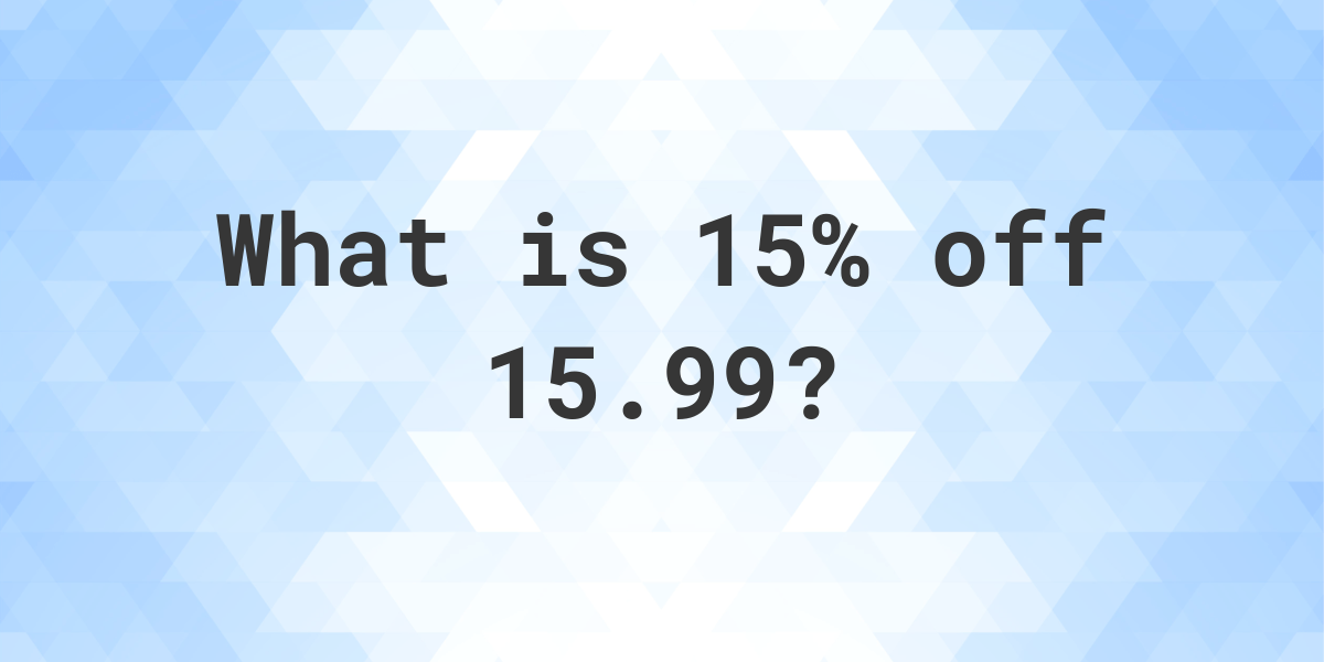 what-is-15-off-15-99-calculatio