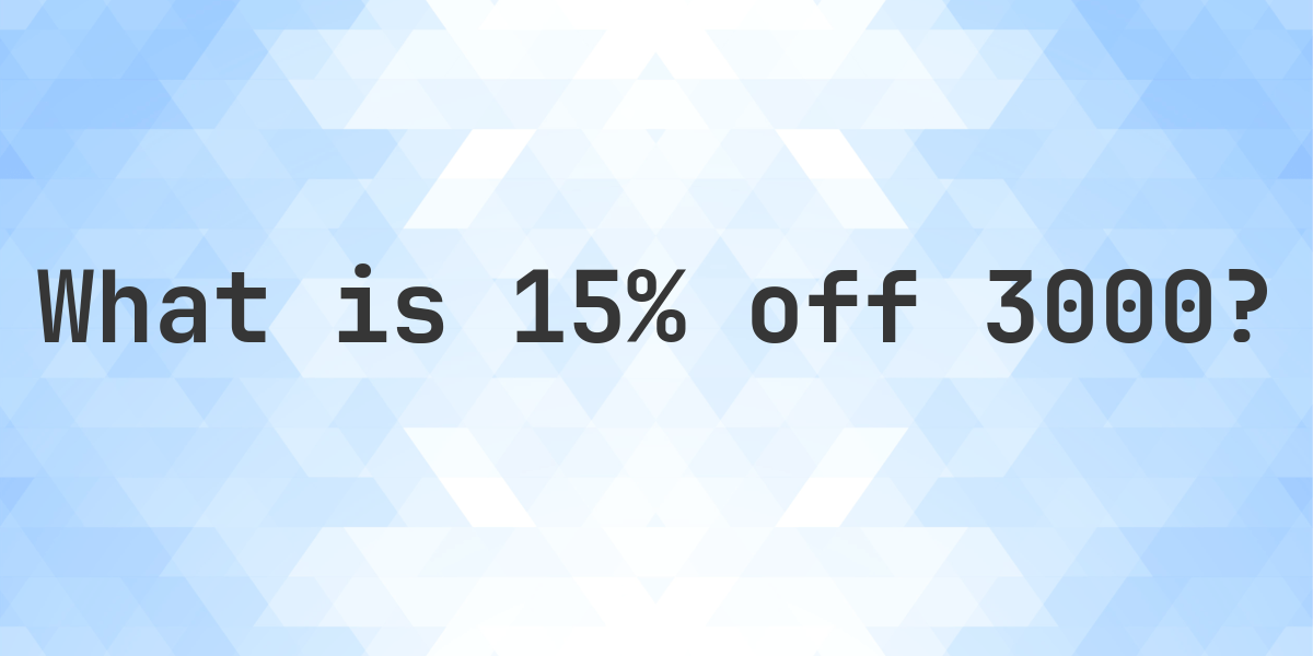 What is 15% off 3000? - Calculatio