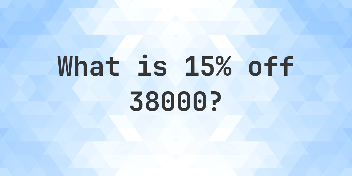 what-is-15-off-38000-calculatio
