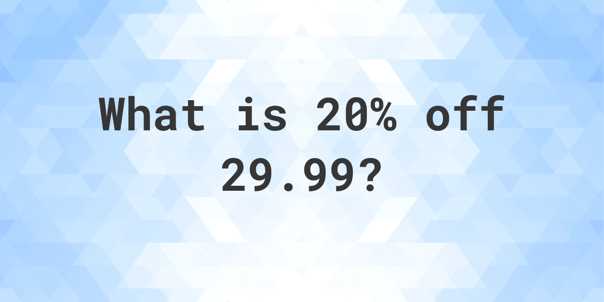 what-is-20-off-29-99-calculatio