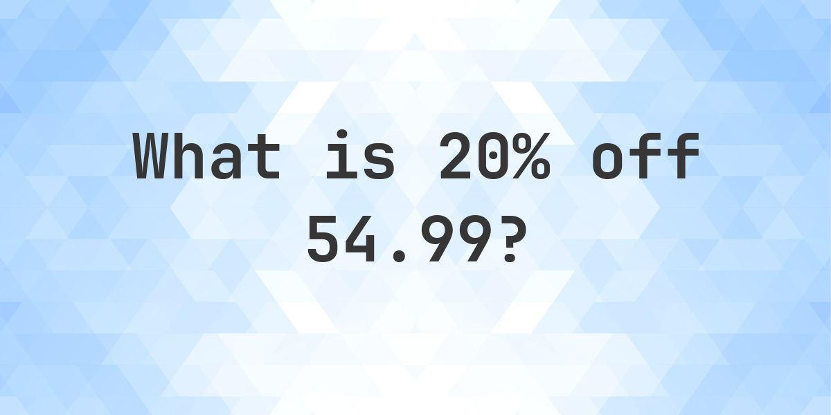 What is 20% off 54.99? - Calculatio