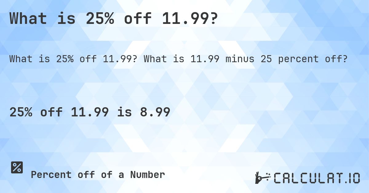 What is 25% off 11.99? - Calculatio