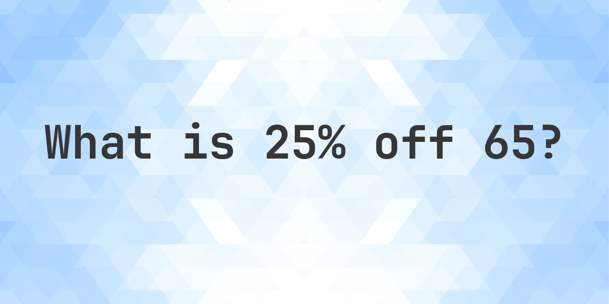 what-is-25-off-65-calculatio