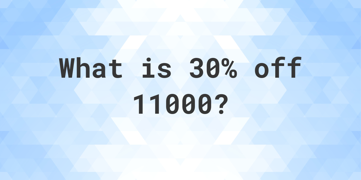 what-is-30-off-11000-calculatio