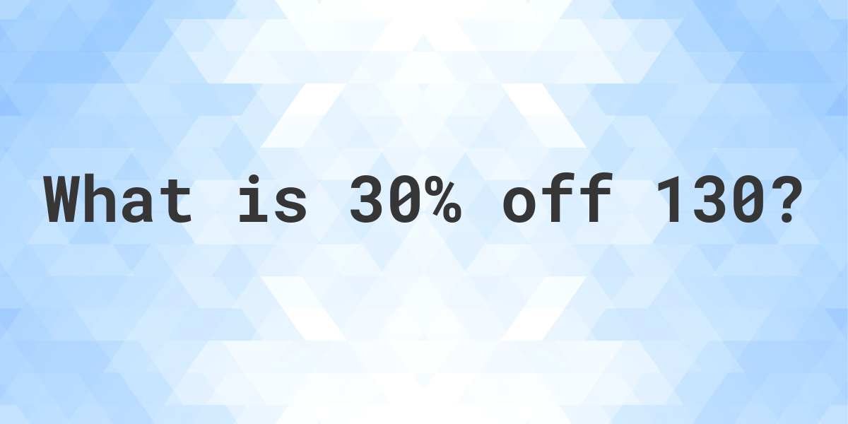 What is 30% off 130? - Calculatio