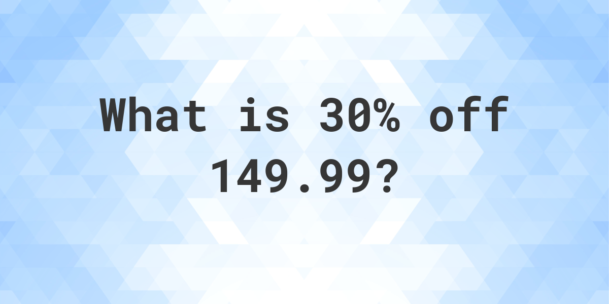 what-is-30-off-149-99-calculatio