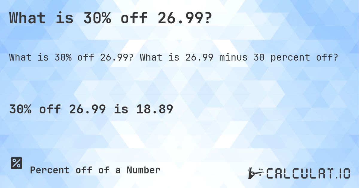 What is 30% off 26.99? - Calculatio