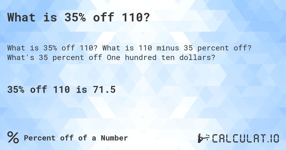 What is 35% off 110?. What is 110 minus 35 percent off? What's 35 percent off One hundred ten dollars?