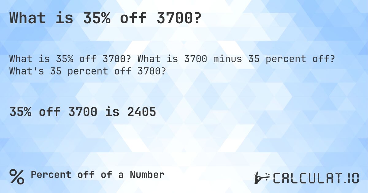 What is 35% off 3700?. What is 3700 minus 35 percent off? What's 35 percent off 3700?
