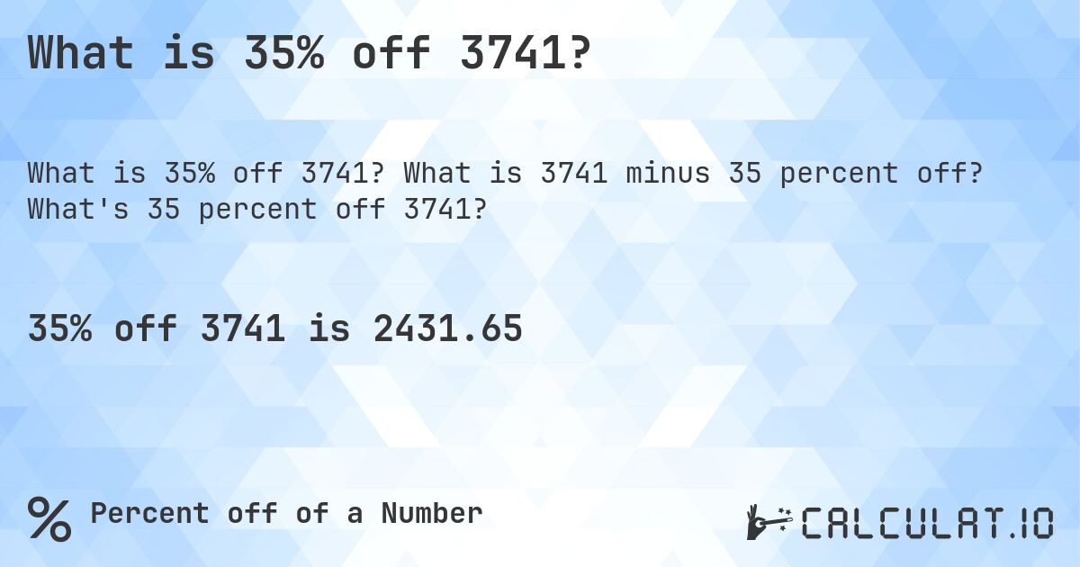 What is 35% off 3741?. What is 3741 minus 35 percent off? What's 35 percent off 3741?