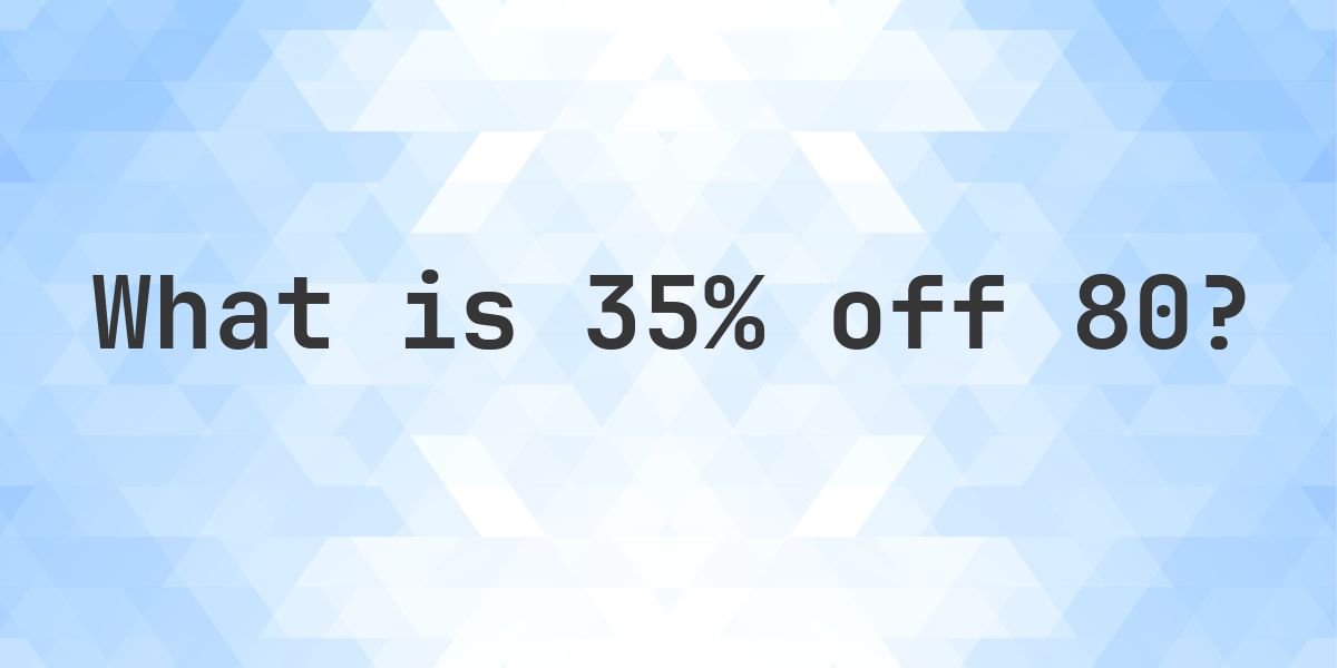 What is 35% off 80? - Calculatio