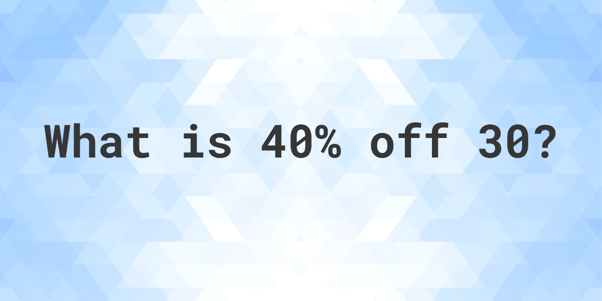 From 30% to 40% off