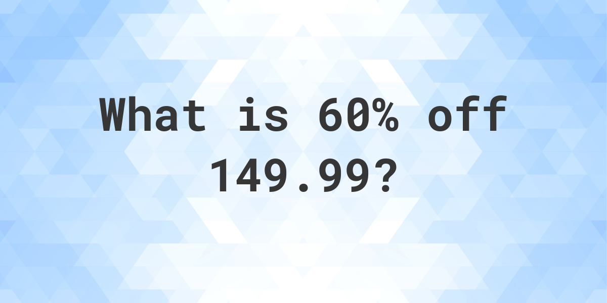 what-is-60-off-149-99-calculatio